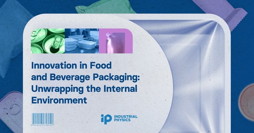 Perception vs reality: New research from Industrial Physics reveals that less than a quarter of organizations are currently taking an innovative approach to packaging